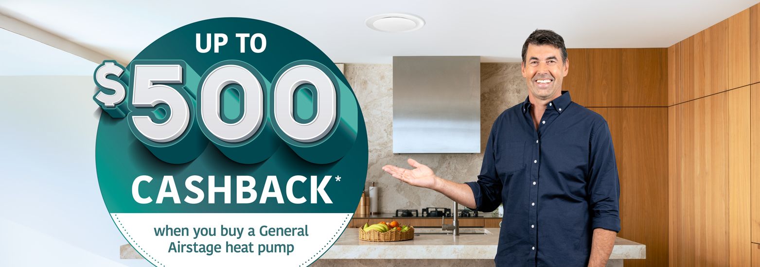 up to $500 CASHBACK when you buy an eligible General Airstage heat pump - Promotion ends Friday 31st July 2026